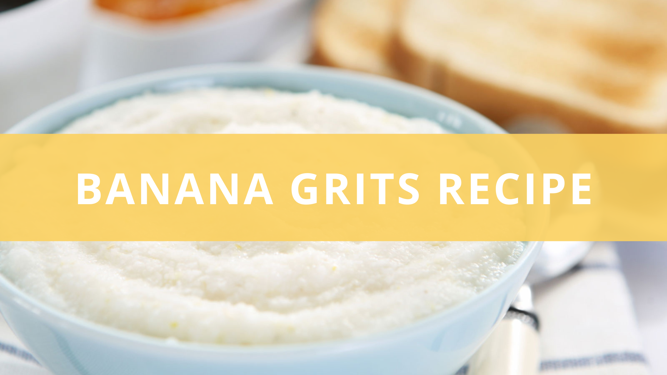 My Banana Grits Recipe