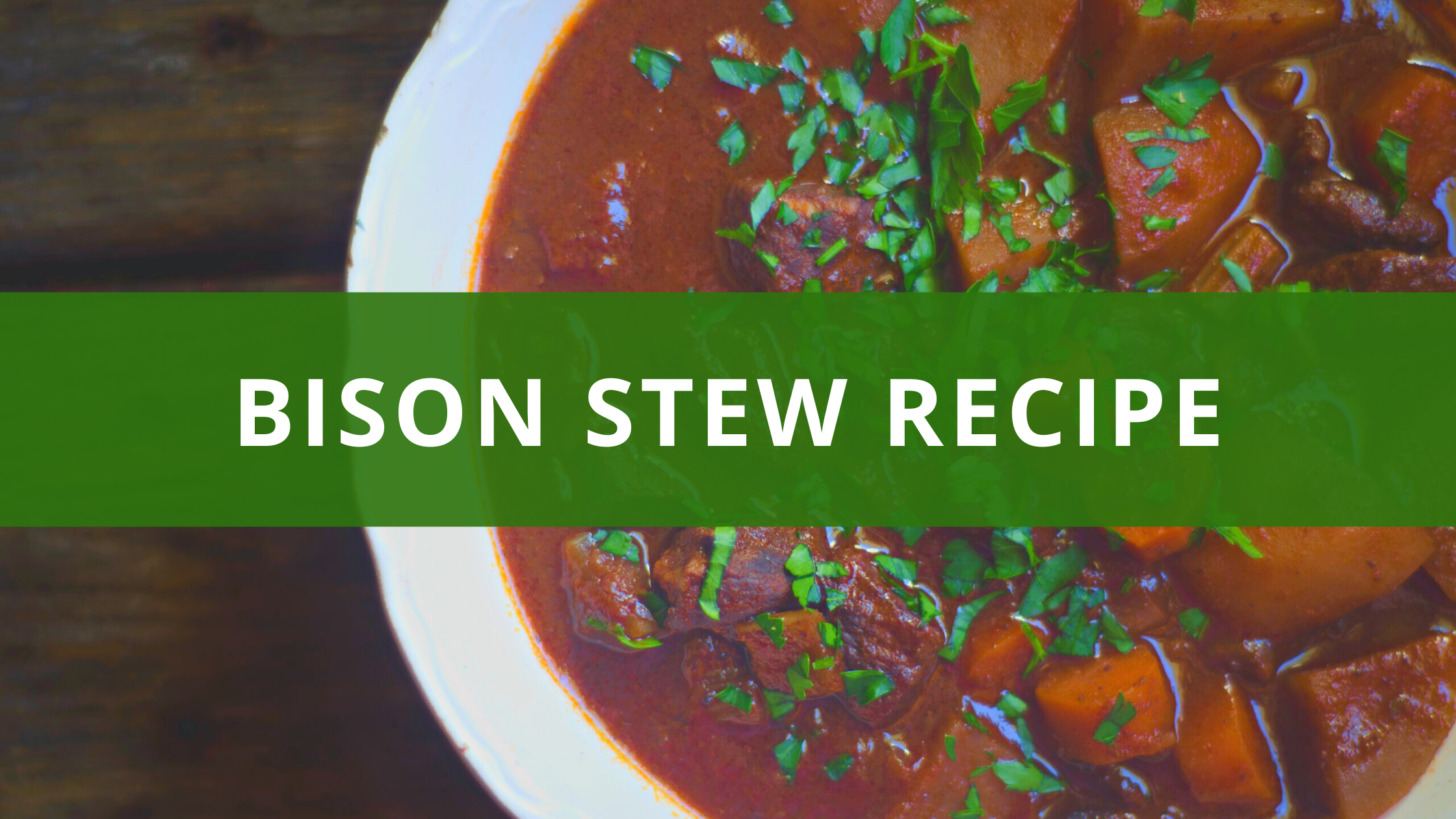 Traditional Bison Stew Recipe