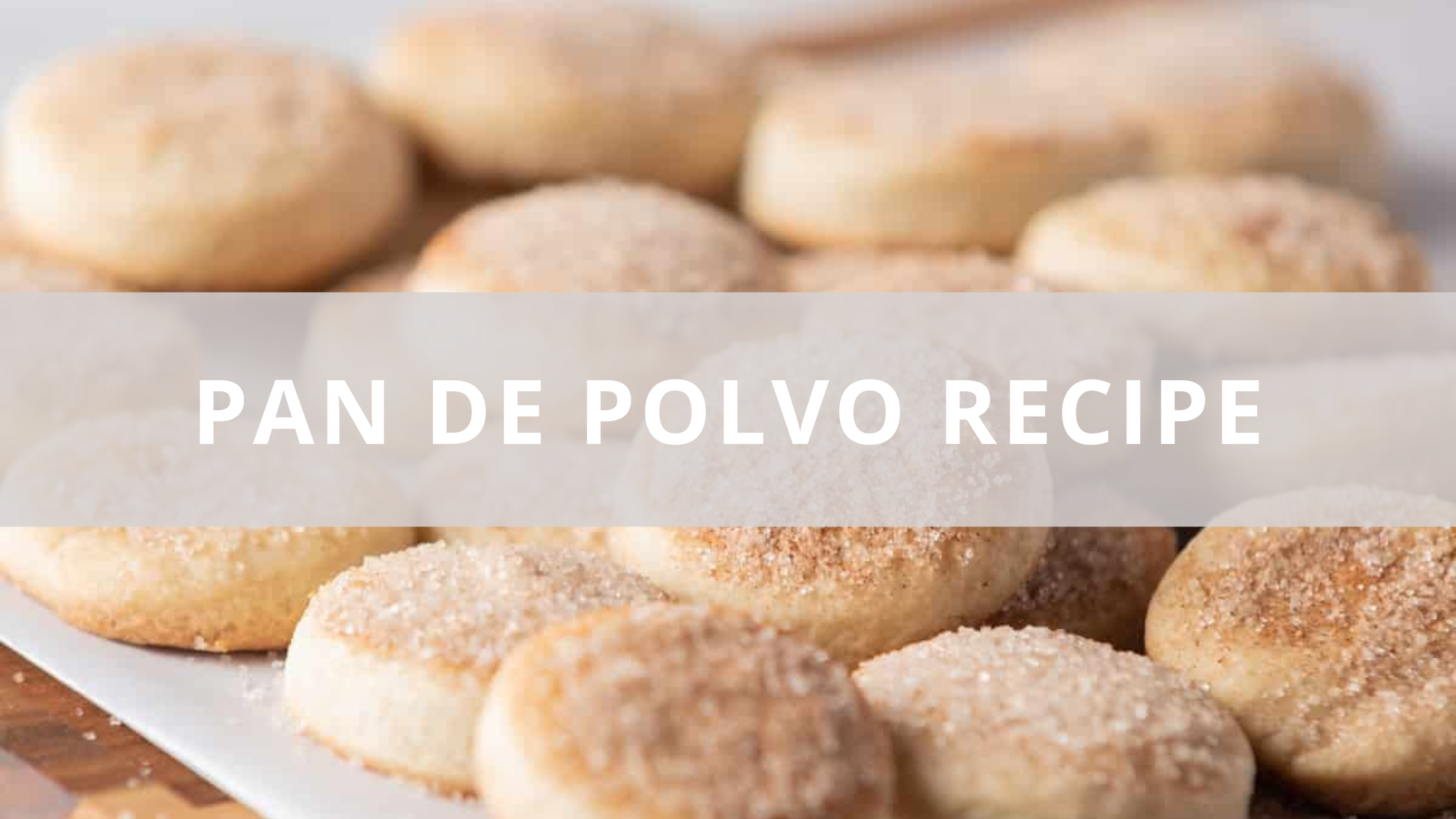Pan de Polvo Recipe (Mexican Sugar Cookies)